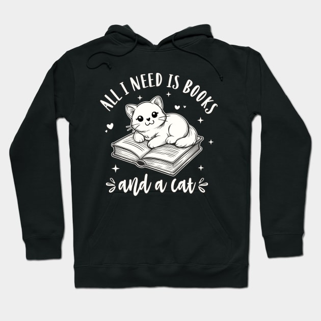 Books And Cats All I Need Is Books And A Cat Hoodie by FloraLi